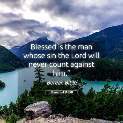 Picture 05 - Romans 4:8 BSB - Blessed is the man whose sin the Lord will never - Bible Verse Picture
