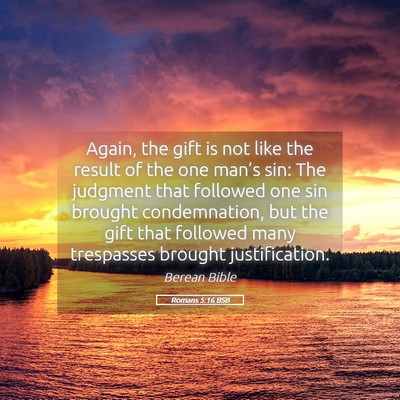 Picture 05 - Romans 5:16 BSB - Again, the gift is not like the result of the one - Bible Verse Picture