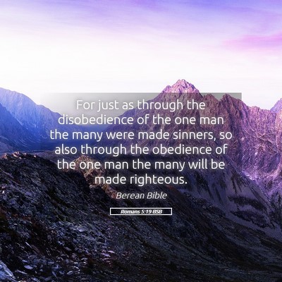 Picture 05 - Romans 5:19 BSB - For just as through the disobedience of the one - Bible Verse Picture