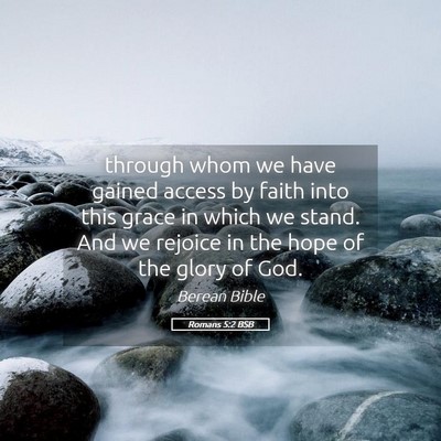 Picture 05 - Romans 5:2 BSB - through whom we have gained access by faith into - Bible Verse Picture