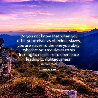 Picture 05 - Romans 6:16 BSB - Do you not know that when you offer yourselves as - Bible Verse Picture