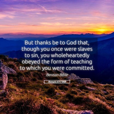 Picture 05 - Romans 6:17 BSB - But thanks be to God that, though you once were - Bible Verse Picture