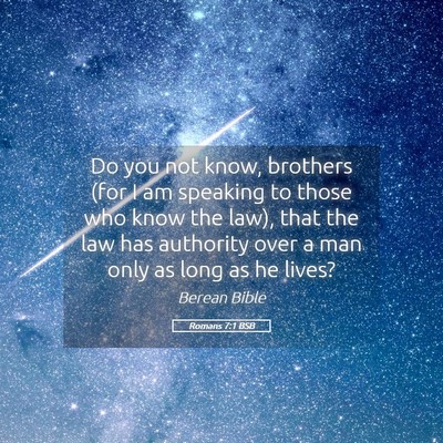 Picture 05 - Romans 7:1 BSB - Do you not know, brothers (for I am speaking to - Bible Verse Picture