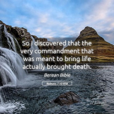 Picture 05 - Romans 7:10 BSB - So I discovered that the very commandment that - Bible Verse Picture