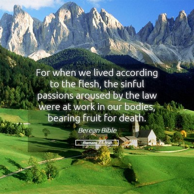 Picture 05 - Romans 7:5 BSB - For when we lived according to the flesh, the - Bible Verse Picture