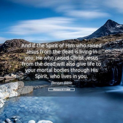 Picture 05 - Romans 8:11 BSB - And if the Spirit of Him who raised Jesus from - Bible Verse Picture