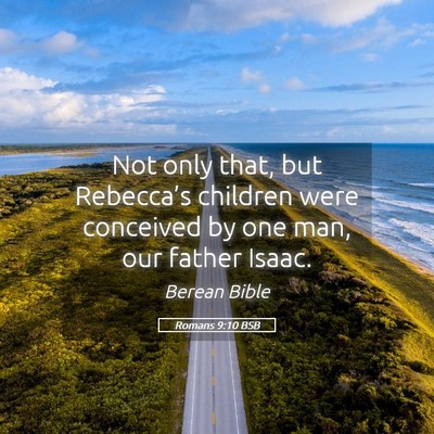 Picture 05 - Romans 9:10 BSB - Not only that, but Rebecca’s children were - Bible Verse Picture