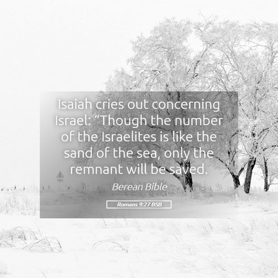 Picture 05 - Romans 9:27 BSB - Isaiah cries out concerning Israel: “Though the - Bible Verse Picture