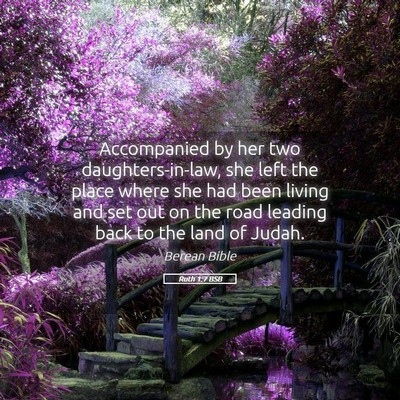Picture 05 - Ruth 1:7 BSB - Accompanied by her two daughters-in-law, she left - Bible Verse Picture