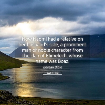 Picture 05 - Ruth 2:1 BSB - Now Naomi had a relative on her husband’s side, - Bible Verse Picture