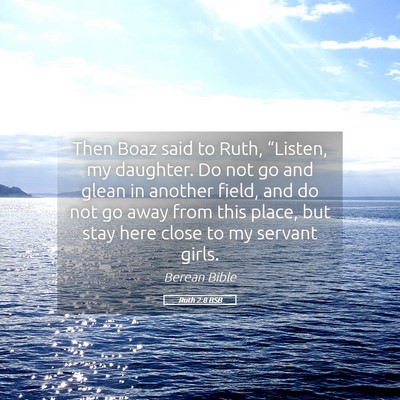 Picture 05 - Ruth 2:8 BSB - Then Boaz said to Ruth, “Listen, my daughter. - Bible Verse Picture