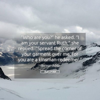Picture 05 - Ruth 3:9 BSB - “Who are you?” he asked. “I am your servant - Bible Verse Picture