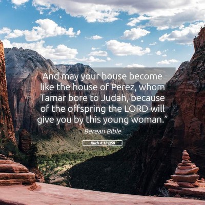 Picture 05 - Ruth 4:12 BSB - And may your house become like the house of - Bible Verse Picture