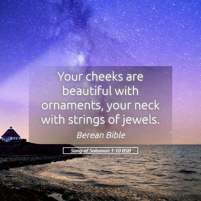 Picture 05 - Song of Solomon 1:10 BSB - Your cheeks are beautiful with ornaments, your - Bible Verse Picture