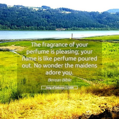 Picture 05 - Song of Solomon 1:3 BSB - The fragrance of your perfume is pleasing; your - Bible Verse Picture