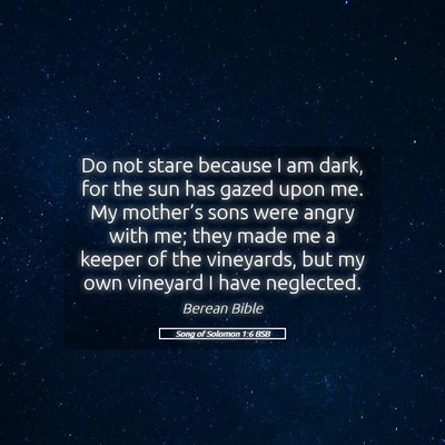 Picture 05 - Song of Solomon 1:6 BSB - Do not stare because I am dark, for the sun has - Bible Verse Picture