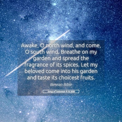 Picture 05 - Song of Solomon 4:16 BSB - Awake, O north wind, and come, O south wind. - Bible Verse Picture