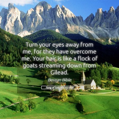 Picture 05 - Song of Solomon 6:5 BSB - Turn your eyes away from me, for they have - Bible Verse Picture