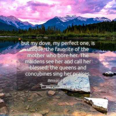 Picture 05 - Song of Solomon 6:9 BSB - but my dove, my perfect one, is unique, the - Bible Verse Picture