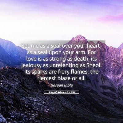 Picture 05 - Song of Solomon 8:6 BSB - Set me as a seal over your heart, as a seal upon - Bible Verse Picture