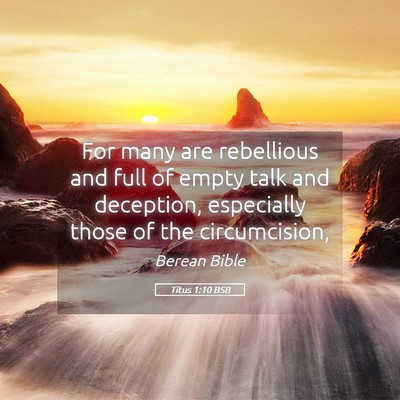 Picture 05 - Titus 1:10 BSB - For many are rebellious and full of empty talk - Bible Verse Picture
