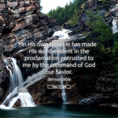Picture 05 - Titus 1:3 BSB - In His own time He has made His word evident in - Bible Verse Picture