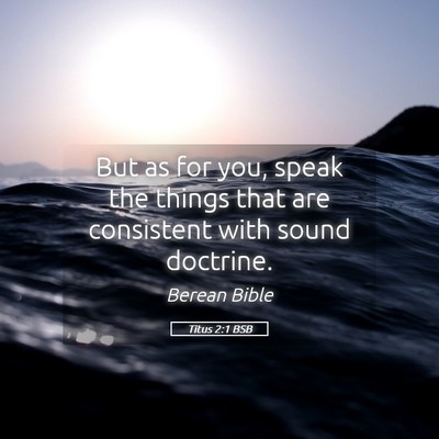 Picture 05 - Titus 2:1 BSB - But as for you, speak the things that are - Bible Verse Picture