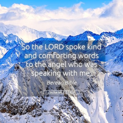 Picture 05 - Zechariah 1:13 BSB - So the LORD spoke kind and comforting words to - Bible Verse Picture