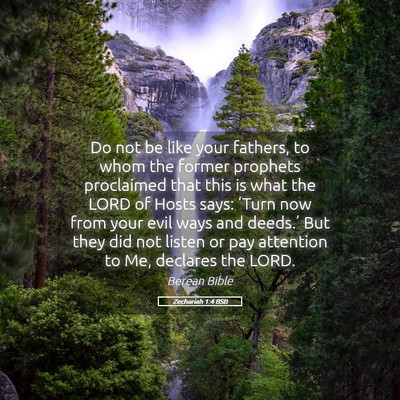 Picture 05 - Zechariah 1:4 BSB - Do not be like your fathers, to whom the former - Bible Verse Picture