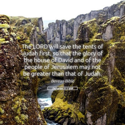 Picture 05 - Zechariah 12:7 BSB - The LORD will save the tents of Judah first, so - Bible Verse Picture