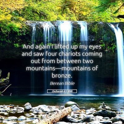 Picture 05 - Zechariah 6:1 BSB - And again I lifted up my eyes and saw four - Bible Verse Picture