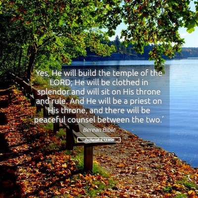 Picture 05 - Zechariah 6:13 BSB - Yes, He will build the temple of the LORD; He - Bible Verse Picture