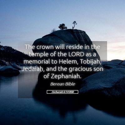 Picture 05 - Zechariah 6:14 BSB - The crown will reside in the temple of the LORD - Bible Verse Picture
