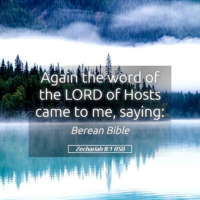 Picture 05 - Zechariah 8:1 BSB - Again the word of the LORD of Hosts came to me, - Bible Verse Picture