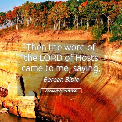 Picture 05 - Zechariah 8:18 BSB - Then the word of the LORD of Hosts came to me, - Bible Verse Picture