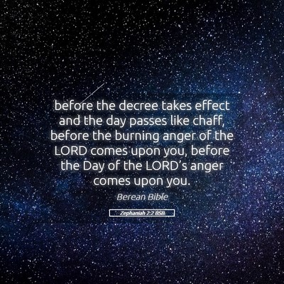 Picture 05 - Zephaniah 2:2 BSB - before the decree takes effect and the day passes - Bible Verse Picture