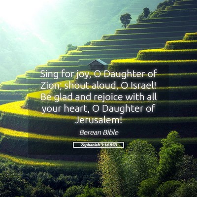 Picture 05 - Zephaniah 3:14 BSB - Sing for joy, O Daughter of Zion; shout aloud, O - Bible Verse Picture