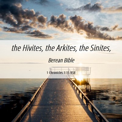 Picture 06 - 1 Chronicles 1:15 BSB - the Hivites, the Arkites, the - Bible Verse Picture