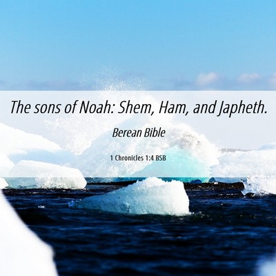 Picture 06 - 1 Chronicles 1:4 BSB - The sons of Noah: Shem, Ham, and - Bible Verse Picture