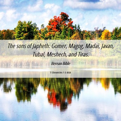 Picture 06 - 1 Chronicles 1:5 BSB - The sons of Japheth: Gomer, Magog, Madai, Javan, - Bible Verse Picture