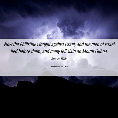 Picture 06 - 1 Chronicles 10:1 BSB - Now the Philistines fought against Israel, and - Bible Verse Picture