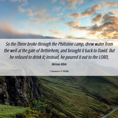 Picture 06 - 1 Chronicles 11:18 BSB - So the Three broke through the Philistine camp, - Bible Verse Picture