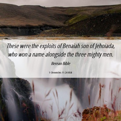 Picture 06 - 1 Chronicles 11:24 BSB - These were the exploits of Benaiah son of - Bible Verse Picture