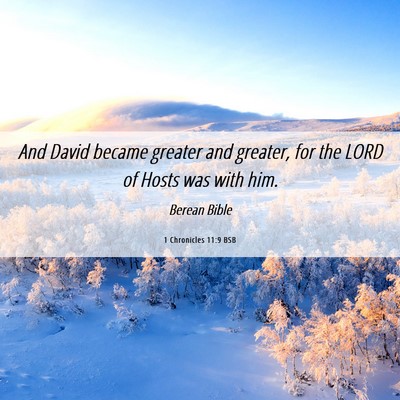 Picture 06 - 1 Chronicles 11:9 BSB - And David became greater and greater, for the - Bible Verse Picture