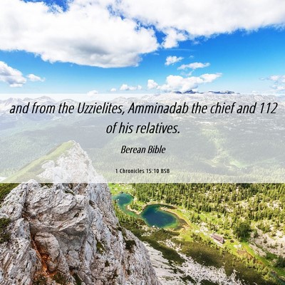 Picture 06 - 1 Chronicles 15:10 BSB - and from the Uzzielites, Amminadab the chief and - Bible Verse Picture