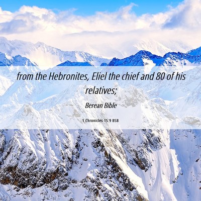 Picture 06 - 1 Chronicles 15:9 BSB - from the Hebronites, Eliel the chief and 80 of - Bible Verse Picture