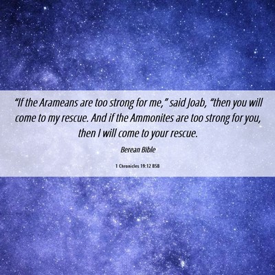 Picture 06 - 1 Chronicles 19:12 BSB - “If the Arameans are too strong for me,” said - Bible Verse Picture