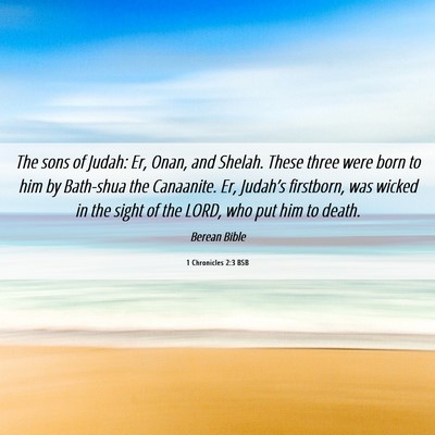 Picture 06 - 1 Chronicles 2:3 BSB - The sons of Judah: Er, Onan, and Shelah. These - Bible Verse Picture