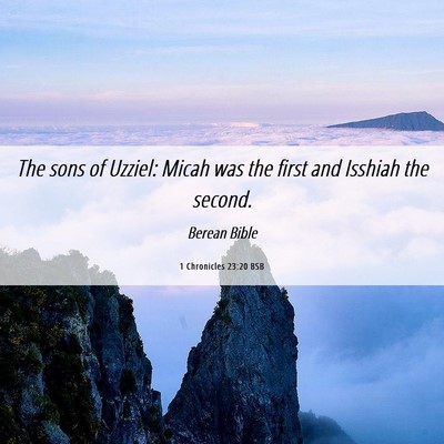 Picture 06 - 1 Chronicles 23:20 BSB - The sons of Uzziel: Micah was the first and - Bible Verse Picture