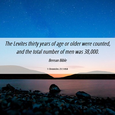 Picture 06 - 1 Chronicles 23:3 BSB - The Levites thirty years of age or older were - Bible Verse Picture